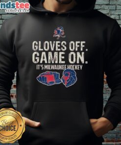 Milwaukee Hockey hoodie featuring 'Nice Gloves Off, Game On' design, perfect for fans and players alike.