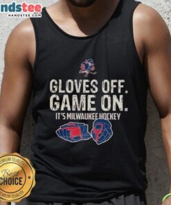 Milwaukee hockey tank top featuring 'Nice Gloves Off, Game On' design, perfect for fans and stylish sports apparel.