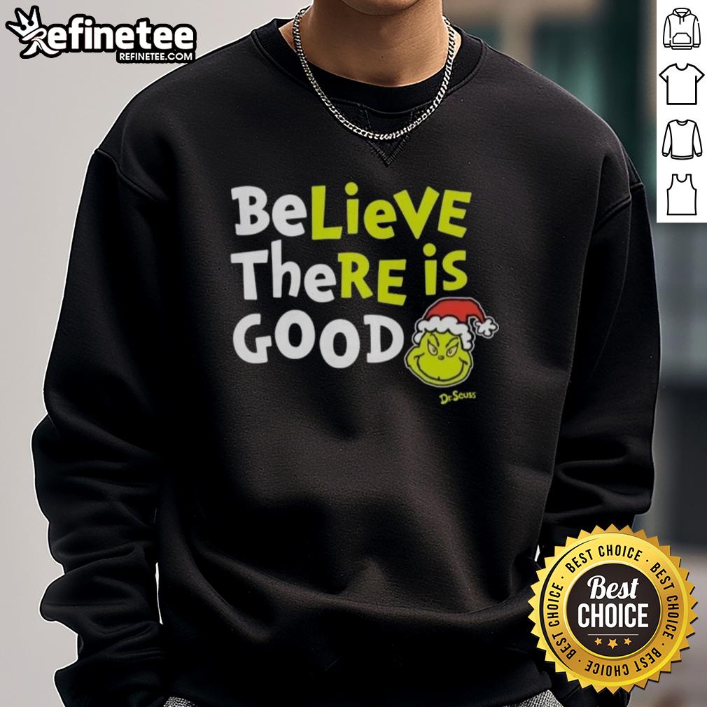 nice-grinch-believe-there-is-good-sweatshirt Cozy Nice Grinch Believe There Is Good sweatshirt featuring festive design perfect for holiday wear.