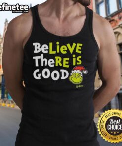 Nice Grinch Believe There Is Good tank top featuring a festive design and vibrant colors for holiday cheer.
