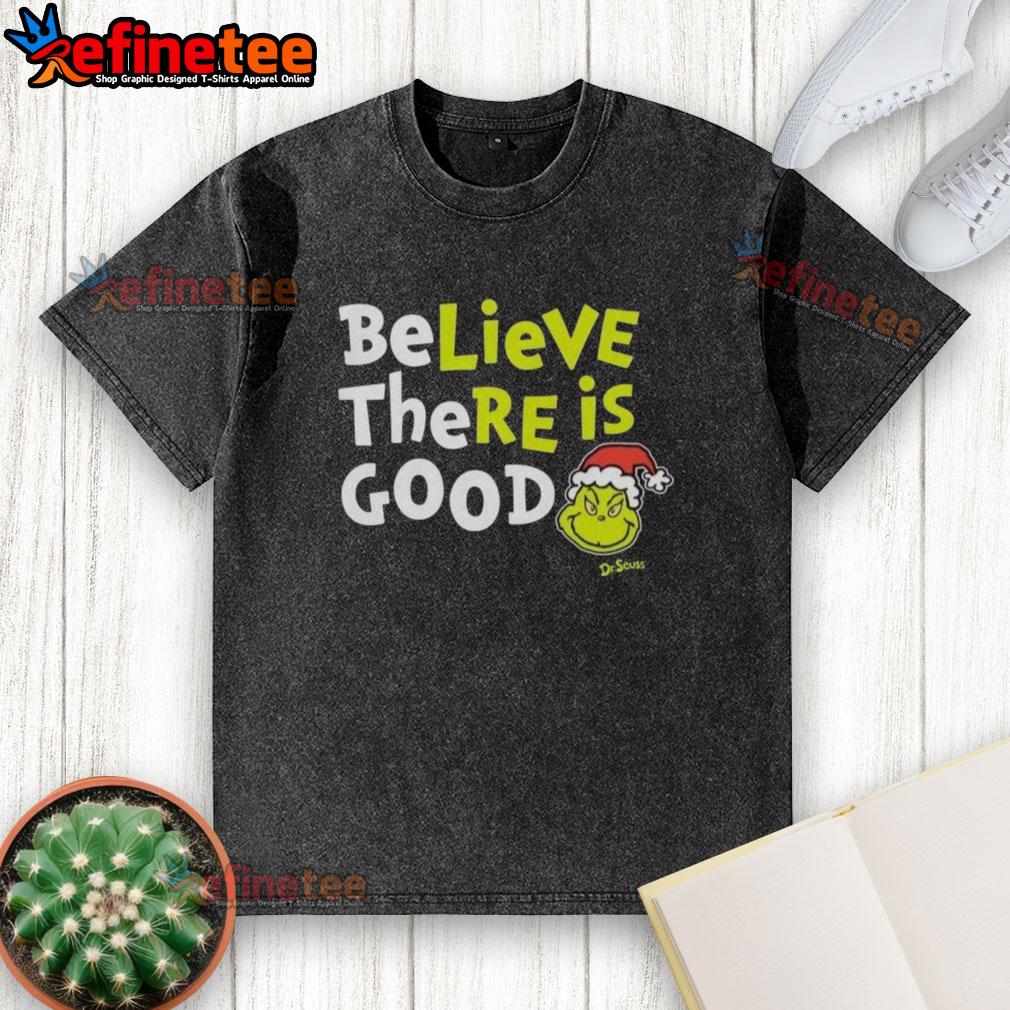 nice-grinch-believe-there-is-good-washed-t-shirt Alt Text: Nice Grinch Believe There Is Good washed t-shirt featuring a whimsical design perfect for holiday celebrations.