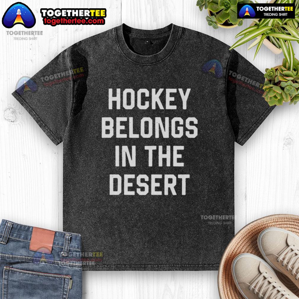 Nice Hockey Belongs In The Desert Washed T Shirt Nice Hockey Belongs In The Desert washed t-shirt showcasing a vibrant design perfect for hockey fans in warm climates.