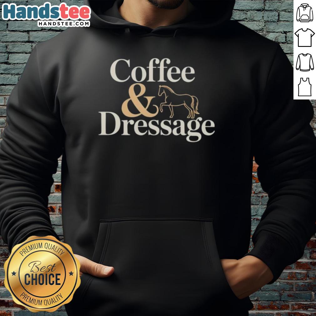 nice-horse-coffee-and-dressage-hoodie Alt Text: Nice horse coffee and dressage hoodie with equestrian design, perfect for horse lovers and riders.