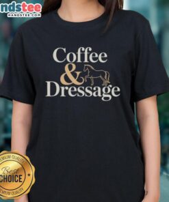 Nice Horse Coffee and Dressage Ladies Tee featuring a stylish design for equestrian enthusiasts and horse lovers.
