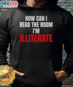Stylish hoodie featuring 'How Can I Read The Room I'm Illiterate' text, perfect for casual wear and self-expression.