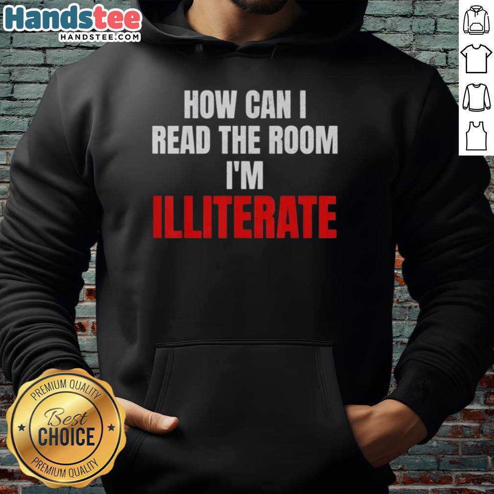 nice-how-can-i-read-the-room-im-illiterate-hoodie Stylish hoodie featuring 'How Can I Read The Room I'm Illiterate' text, perfect for casual wear and self-expression.