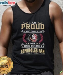 Alt Text: Florida State Seminoles fan wearing a tank top that says 'Proud of Many Things, But Nothing Beats Being a Seminoles Fan.'