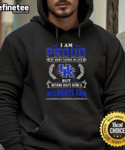 Alt Text: Kentucky Wildcats fan hoodie featuring the phrase 'Proud of Many Things, But Nothing Beats Being a Kentucky Wildcats Fan.'