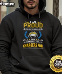 Alt Text: Los Angeles Chargers fan hoodie with 'I Am Proud Of Many Things' slogan, perfect for dedicated Chargers supporters.