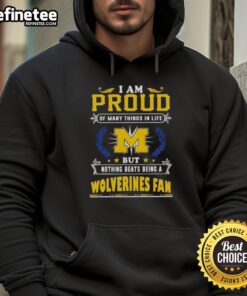 Michigan Wolverines fan hoodie featuring the phrase 'Proud of Many Things in Life' showcasing team spirit.