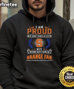 Syracuse Orange fan hoodie with text 'Proud of Many Things, But Nothing Beats Being a Syracuse Orange Fan.'