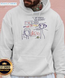 Nice I Am Thankful for Grampa Art 2025 Hoodie featuring a cozy design and vibrant graphics celebrating gratitude.