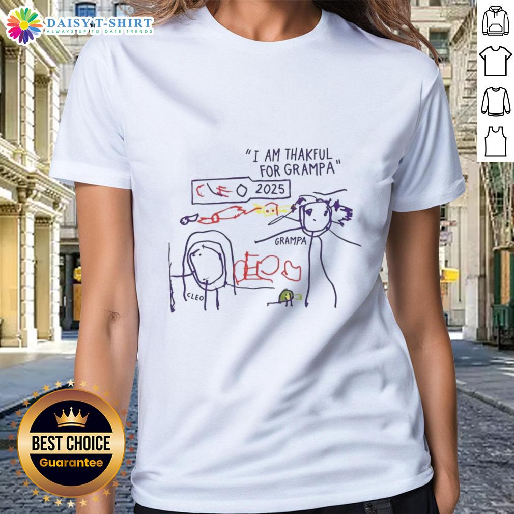 Nice I Am Thankful For Grampa Art 2025 Ladies Tee Nice I Am Thankful For Grampa Art 2025 ladies tee featuring a heartfelt design celebrating grandfathers and gratitude.
