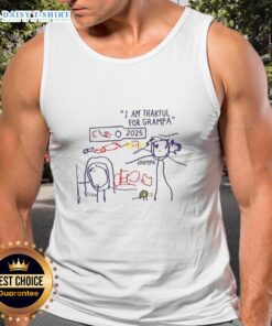 Nice I Am Thankful For Grampa Art 2025 tank top design featuring a heartwarming graphic celebrating grandfathers.