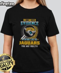 Jacksonville Jaguars ladies tee with 'Nice, I dont need evidence' slogan for passionate fans of the team.