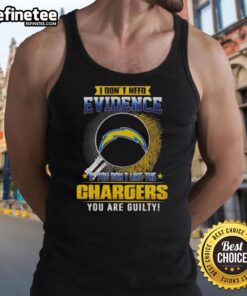 Los Angeles Chargers tank top with 'Nice, I Don't Need Evidence' slogan, perfect for fans showing team pride.