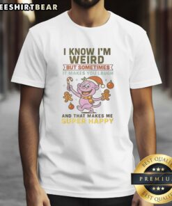 Funny 'Nice I Know Im Weird But Sometimes It Makes You Laugh' T-Shirt design, perfect for quirky humor lovers.