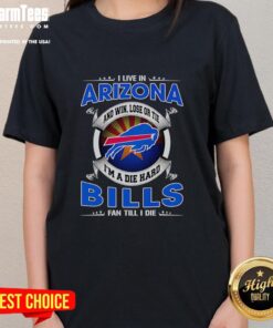 Arizona fan wearing a Buffalo Bills tee, showcasing loyalty with 'Win, Lose, or Tie, I'm a Dead Hard Bills Fan Till I Die.'
