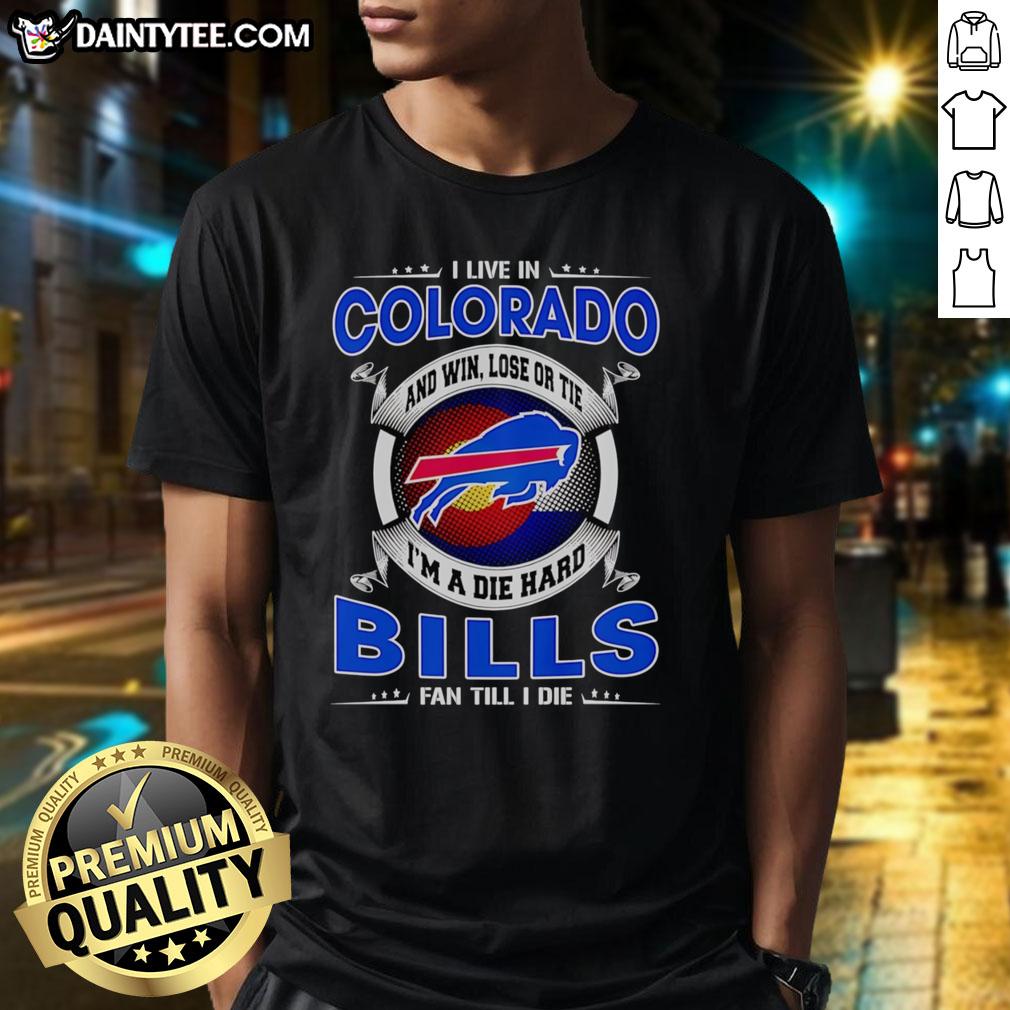 nice-i-live-in-colorado-and-win-lose-or-tie-im-a-dead-hard-buffalo-bills-fan-till-i-die-t-shirt-1 Buffalo Bills fan t-shirt featuring 'Win, Lose, or Tie, I'm a Dead Hard Buffalo Bills Fan Till I Die' slogan in Colorado.