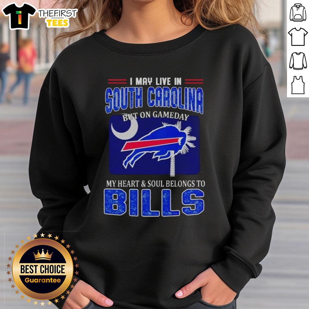 nice-i-may-live-in-south-carolina-but-on-gameday-my-heart-and-soul-belongs-to-bills-sweatshirt Comfortable Bills sweatshirt, perfect for game day, showcasing pride in South Carolina and Buffalo Bills fandom.