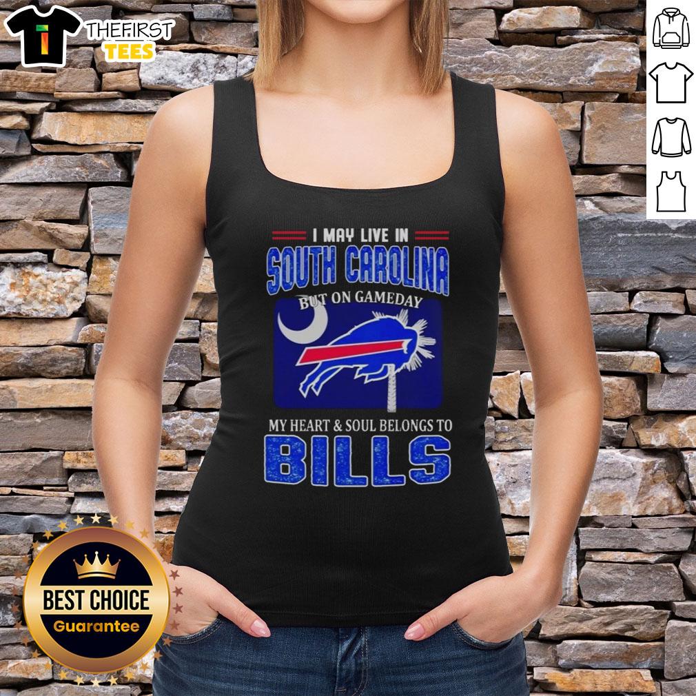 nice-i-may-live-in-south-carolina-but-on-gameday-my-heart-and-soul-belongs-to-bills-tank-top Stylish tank top with 'My Heart and Soul Belongs to Bills' design, perfect for game day in South Carolina.