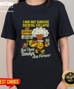 Nice I May Not Survive The Societal Collapse tee featuring Wendy's and tendies design, perfect for casual wear.
