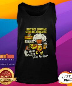 Trendy tank top reading 'I May Not Survive The Societal Collapse, But These Tendys Are Forever' from Wendy's Times.