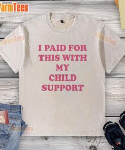 Funny washed t-shirt with 'Nice, I paid for this with my child support' slogan, perfect for casual wear.