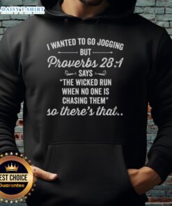 Inspirational hoodie with Proverbs 28:1 quote, 'The wicked run when no one is chasing them' for jogging enthusiasts.