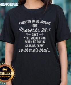 Funny ladies tee with 'I Wanted To Go Jogging' quote and Proverbs 28:1, perfect for active women with a sense of humor.
