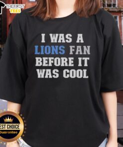 Nice I Was A Lions Fan Before It Was Cool Ladies Tee featuring vintage-style graphic for passionate Detroit Lions fans.