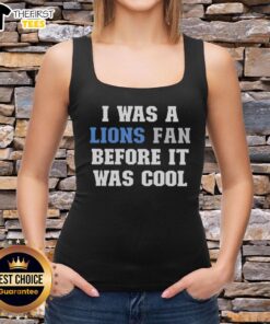 Nice I Was A Lions Fan Before It Was Cool tank top featuring a vintage design and bold lettering