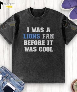 Stylish washed t-shirt with 'Nice, I Was A Lions Fan Before It Was Cool' graphic, perfect for Detroit Lions fans.