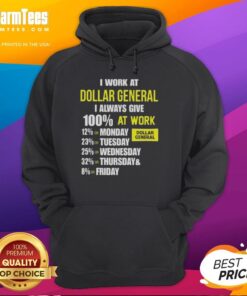 Nice hoodie featuring 'I Work At Dollar General, I Always Give 100% At Work' slogan, perfect for dedicated employees.