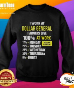 Alt Text: Comfortable 'I Work At Dollar General' sweatshirt showcasing dedication and 100% effort at work.