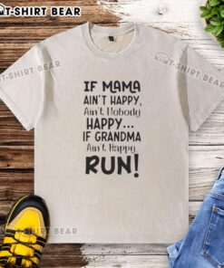 Alt Text: Cute washed t-shirt with 'If Mama Ain't Happy, Ain't Nobody Happy' quote, perfect for family gatherings and casual wear.