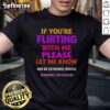 Flirty T-Shirt with text 'Nice If You're Flirting With Me Please Let Me Know And Be Extremely Specific' in bold design.