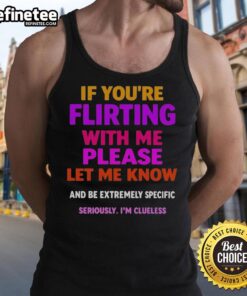 Trendy tank top with 'If you're flirting with me, please be specific' text design, perfect for casual summer outfits.
