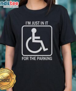 Alt Text: Stylish 'Nice, I'm Just in it for the Parking' ladies tee in vibrant colors, perfect for casual outings and parking enthusiasts.