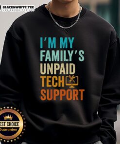 Unpaid tech support engineer sweatshirt featuring 'I'm my family's unpaid tech support' graphic for computer nerds.