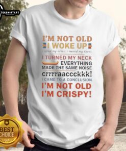 Alt Text: Funny I'm Not Old T-shirt featuring humorous text about waking up and moving, perfect for fitness enthusiasts.