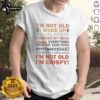 Alt Text: Funny I'm Not Old T-shirt featuring humorous text about waking up and moving, perfect for fitness enthusiasts.