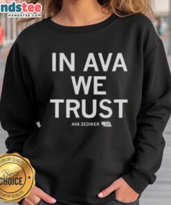 Ava Zediker sweatshirt with In Ava Zediker We Trust design, showcasing stylish and comfortable casual wear.