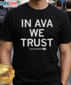 Nice In Ava Zediker We Trust t-shirt featuring bold text design by Ava Zediker, perfect for fans and stylish casual wear.