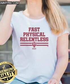 Nice Indiana Football Fast Physical Relentless Ladies Tee showcasing a stylish design for passionate football fans.