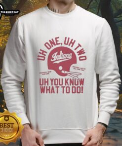 Nice Indiana Hoosiers Football Uh One Uh Two Uh You Know What To Do helmet sweatshirt in team colors.