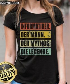 Alt Text: Nice Informatiker - der Mann, der Mythos, die Legende, prsentiert auf einem stylischen Ladies Tee.