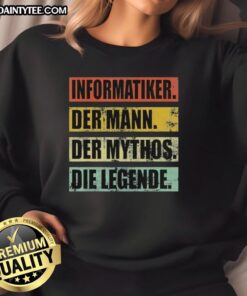 Alt Text: Nice Informatiker sweatshirt featuring a stylish design, perfect for tech enthusiasts and fans of the mythic legend.