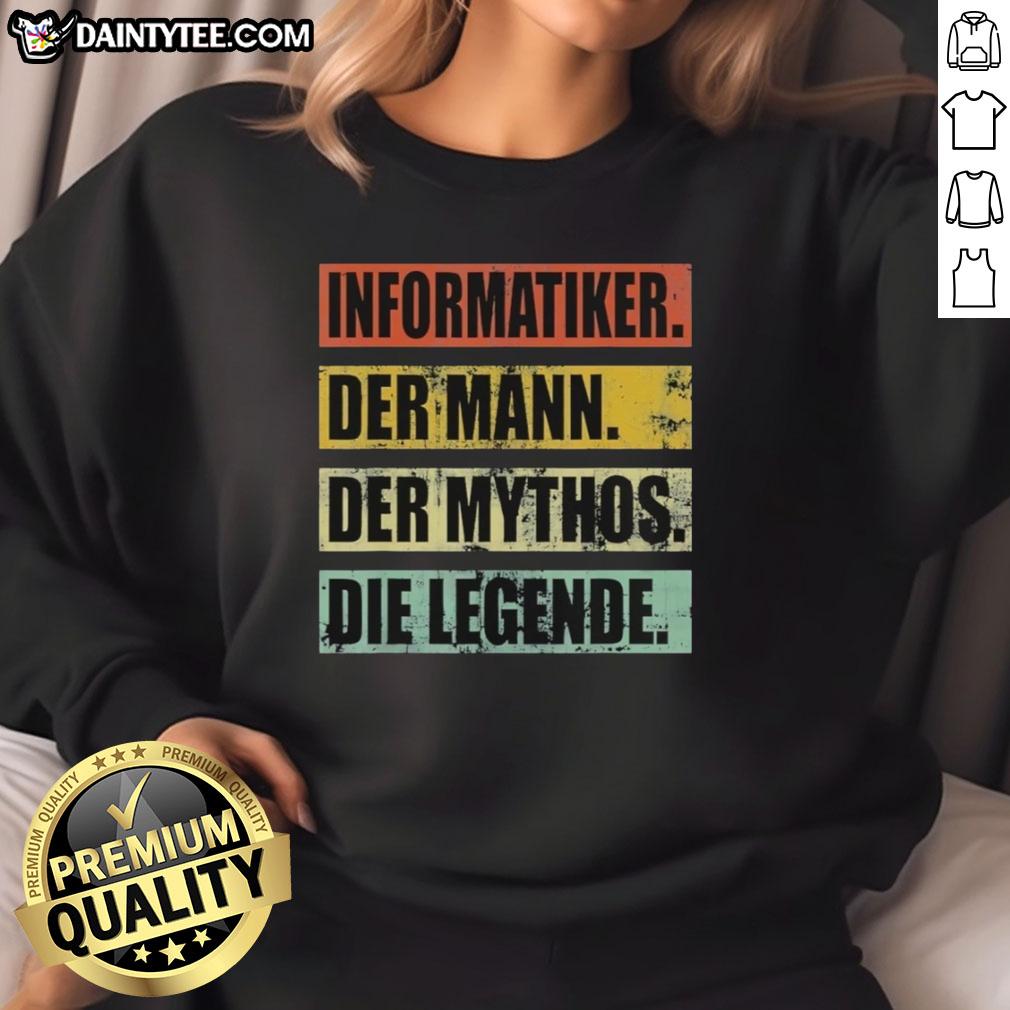 nice-informatiker-der-mann-der-mythos-die-legende-sweatshirt Alt Text: Nice Informatiker sweatshirt featuring a stylish design, perfect for tech enthusiasts and fans of the mythic legend.