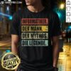Alt Text: Nice Informatiker T-Shirt featuring the phrase 'Der Mann Der Mythos Die Legende' for tech enthusiasts and programmers.